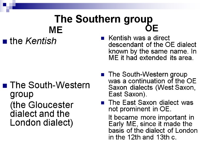 The Southern group    ME the Kentish     The